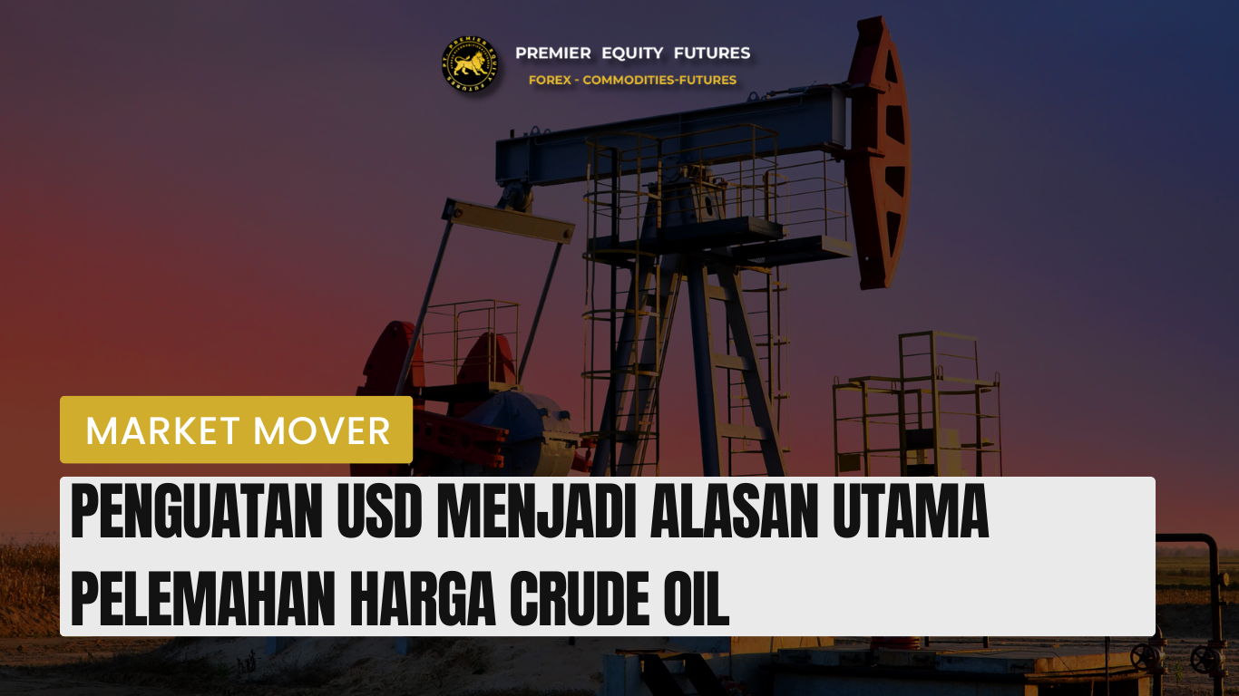 Penguatan USD Menjadi Alasan Utama Pelemahan Harga Crude Oil