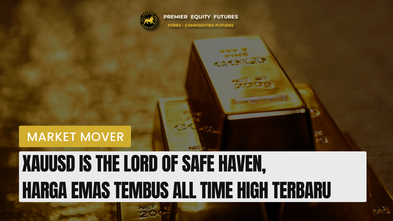 XAUUSD Is The Lord of Safe Haven, Harga Emas Tembus All Time High Terbaru