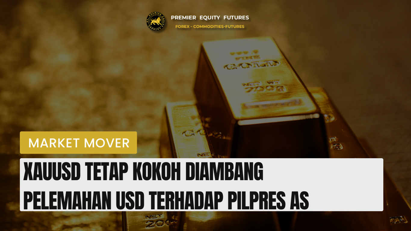XAUUSD Tetap Kokoh Diambang Pelemahan USD Terhadap Pilpres AS