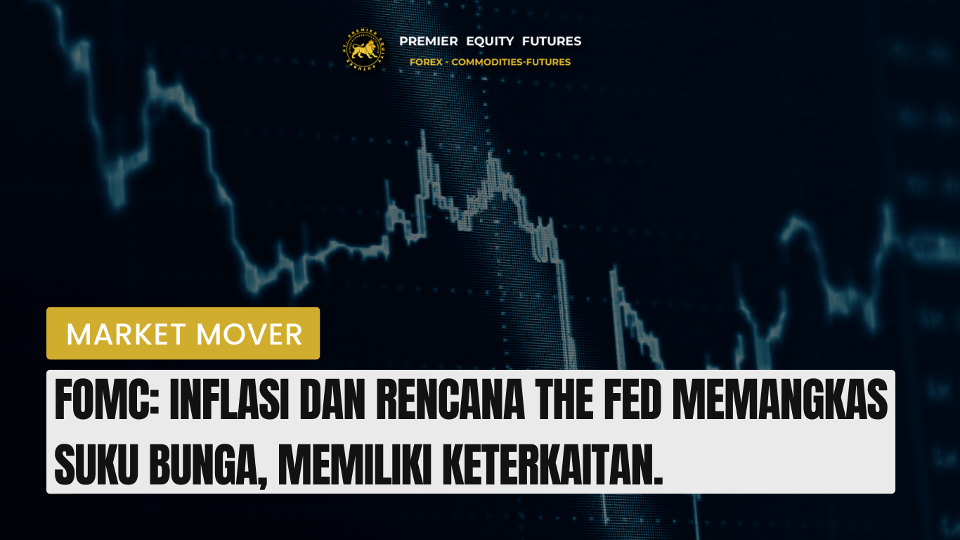 FOMC: Inflasi Dan Rencana The Fed Memangkas Suku Bunga, Memiliki Keterkaitan.