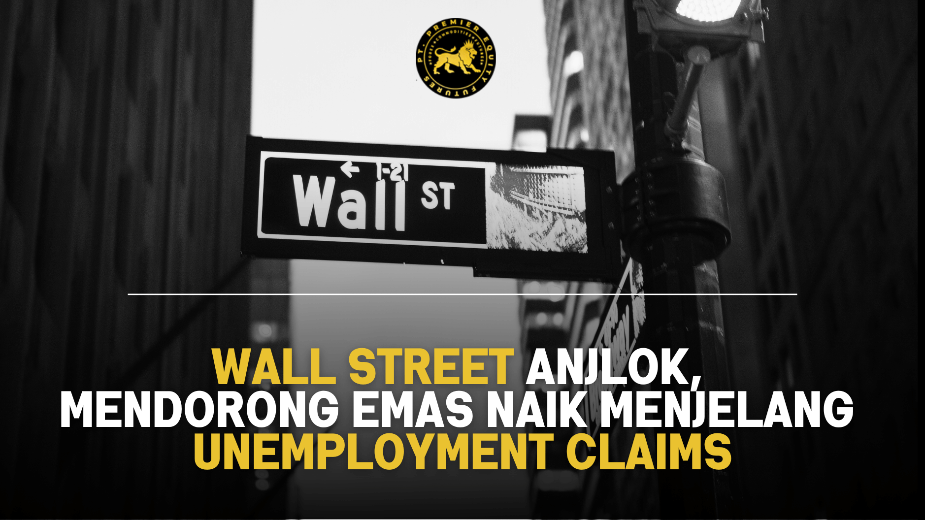 Wall Street Anjlok,  Mendorong Emas Naik Menjelang Unemployment Claims