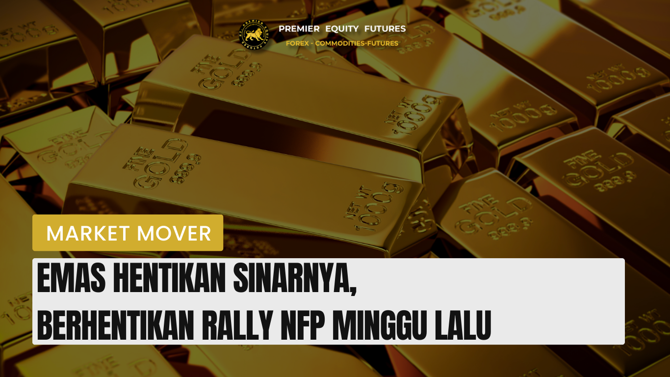 Emas Hentikan Sinarnya, Berhentikan Rally NFP Minggu Lalu