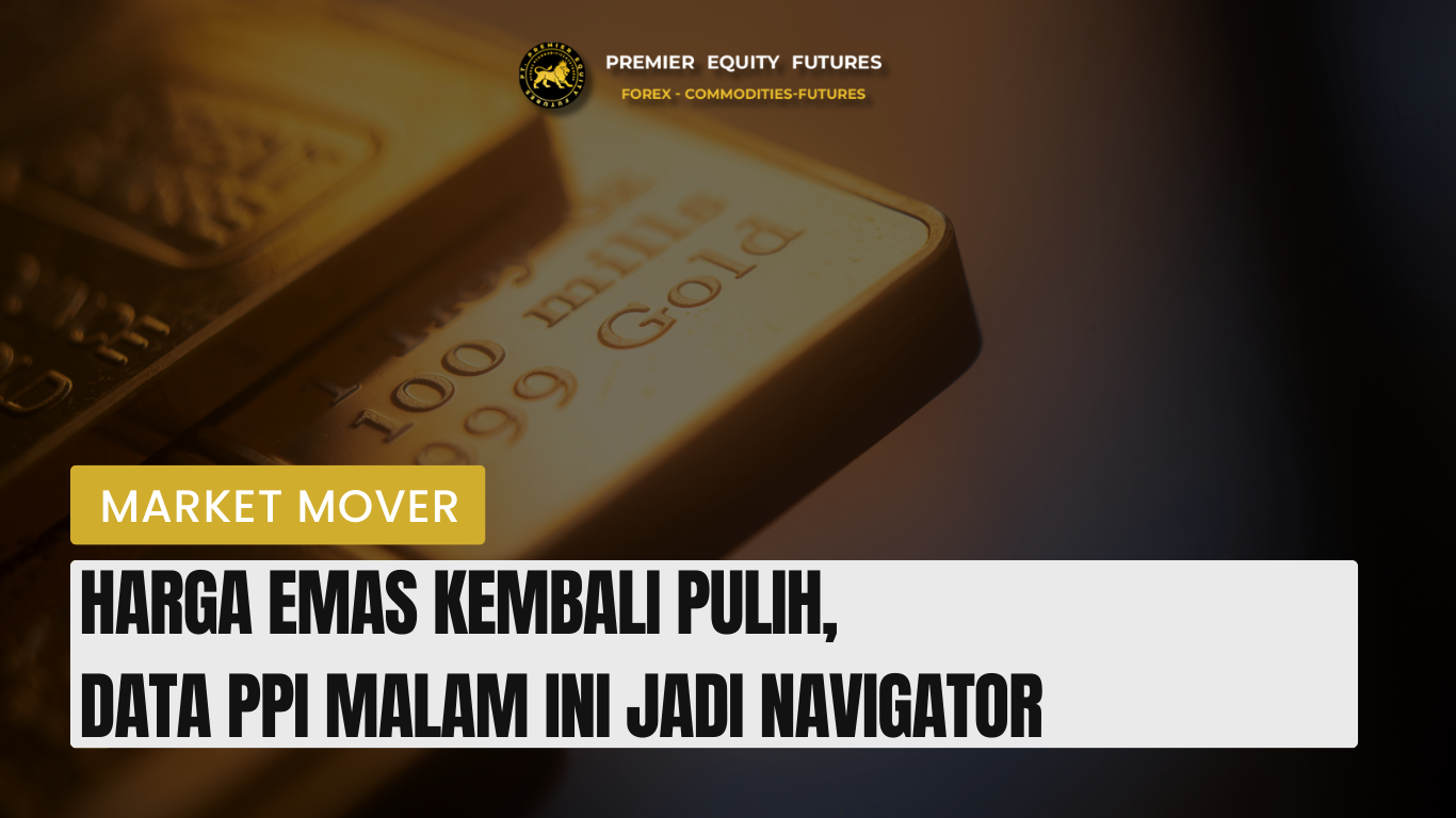 Harga Emas Kembali Pulih, Data PPI Malam Ini Jadi Navigator