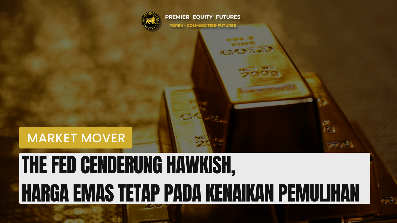 The Fed Cenderung Hawkish, Harga Emas Tetap Pada Kenaikan Pemulihan