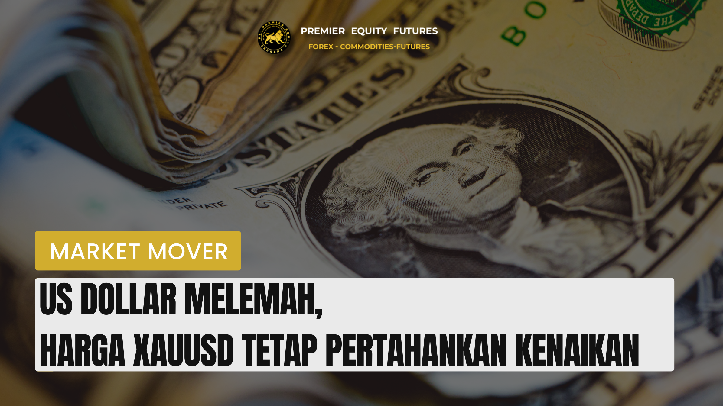 US Dollar Melemah, Harga XAUUSD Tetap Pertahankan Kenaikan