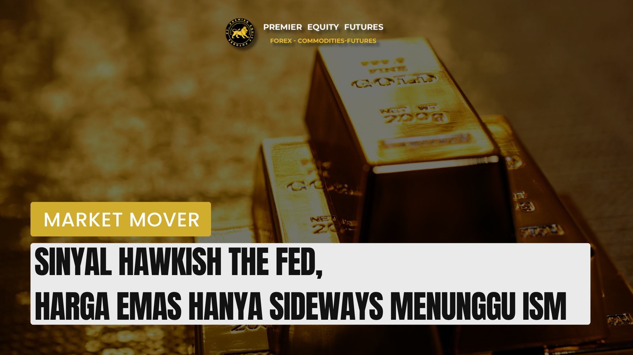 Sinyal Hawkish The Fed, Harga Emas Hanya Sideways Menunggu ISM