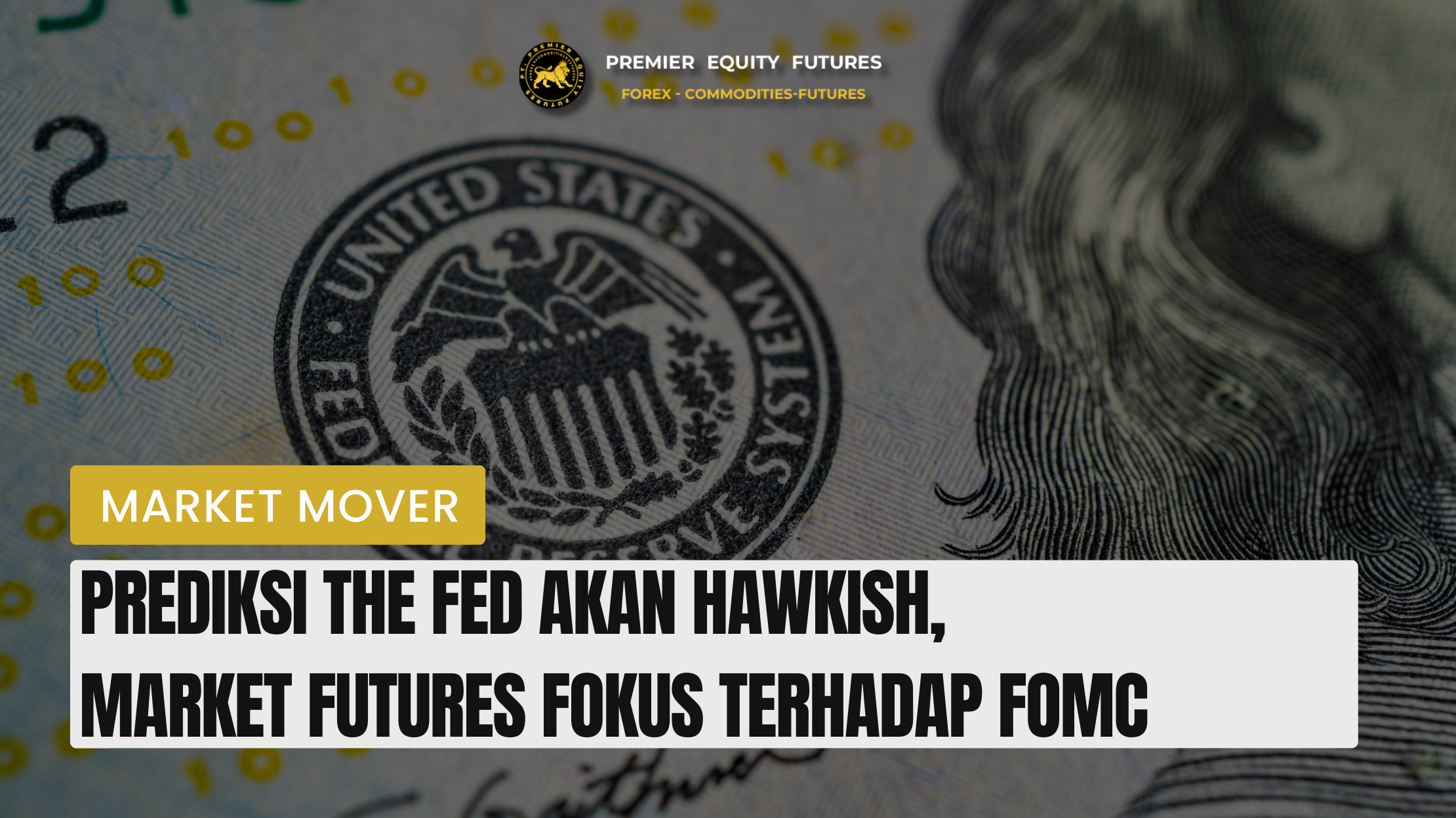 Prediksi The Fed Akan Hawkish, Market Futures Fokus Terhadap FOMC