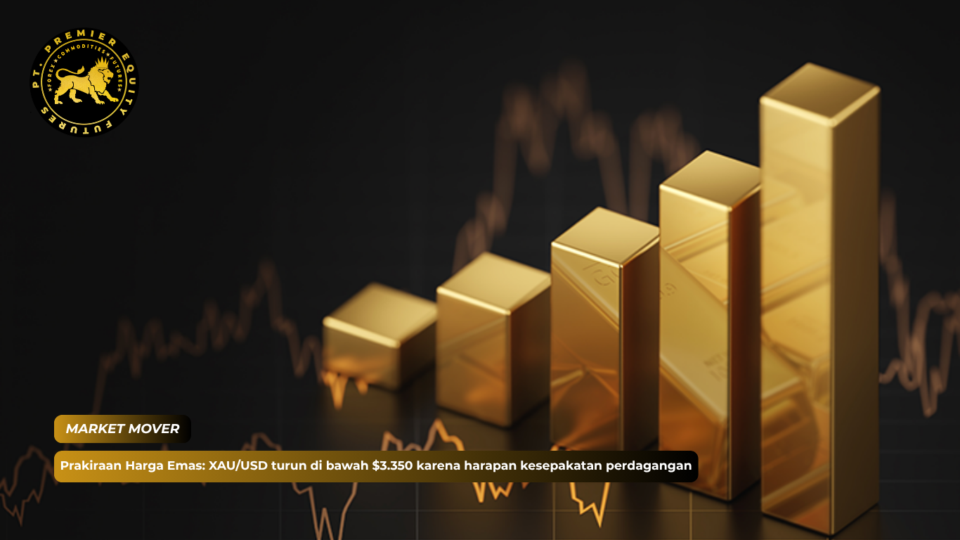 Prakiraan Harga Emas: XAU/USD turun di bawah $3.350 karena harapan kesepakatan perdagangan