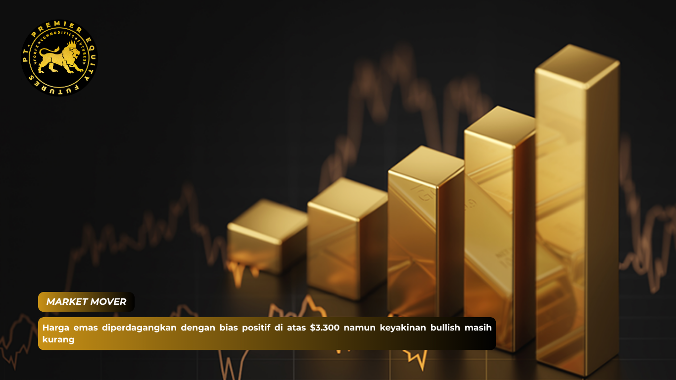 Harga emas diperdagangkan dengan bias positif di atas $3.300 namun keyakinan bullish masih kurang